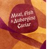 Meat, Fish & Aubergine Caviar by Alex Blanco